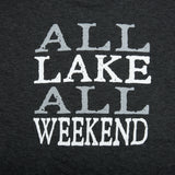All Lake All Weekend Unisex T-Shirt